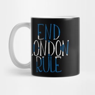 END LONDON RULE, Scottish Independence Saltire Flag Text Slogan Mug